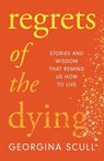 Regrets of the Dying - Georgina Scull - 9781787396845