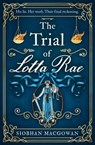 The Trial of Lotta Rae - Siobhan MacGowan - 9781787397323