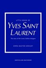 Little Book of Yves Saint Laurent - Emma Baxter-Wright - 9781787398399