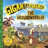 Gigantosaurus - The Groundwobbler - Cyber Group Studios - 9781787417007