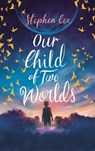 Our Child of Two Worlds - Stephen Cox - 9781787471603