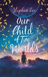 Our Child of Two Worlds - Stephen Cox - 9781787471634