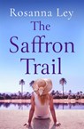 The Saffron Trail - Rosanna Ley - 9781787471719
