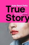 True Story - Kate Reed Petty - 9781787478466