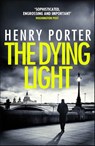 The Dying Light - Henry Porter - 9781787479470