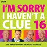 I'm Sorry I Haven't A Clue 16 -  - 9781787530058