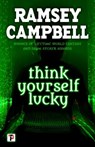 Think Yourself Lucky - Ramsey Campbell - 9781787580626