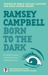 Born to the Dark - Ramsey Campbell - 9781787585621