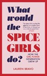 What Would the Spice Girls Do? - Lauren Bravo - 9781787631304