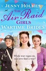 The Air Raid Girls: Wartime Brides - Jenny Holmes - 9781787635852