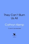 They Can't Burn Us All - Cathryn Kemp - 9781787637177
