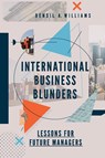 International Business Blunders - Densil A. (University of the West Indies Williams - 9781787692220