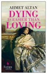 Dying is Easier than Loving - Ahmet Altan - 9781787704398