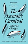 The Axeman’s Carnival - Catherine Chidgey - 9781787705517