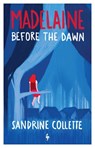 Madelaine Before the Dawn - Sandrine Collette - 9781787706170
