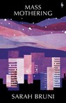 Mass Mothering - Sarah Bruni - 9781787706439