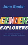 Gender Explorers - Juno Roche - 9781787752597