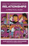How to Understand Your Relationships - Meg-John Barker ; Alex Iantaffi - 9781787756540