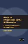 A concise introduction to the NIS Directive - A pocket guide for digital service providers - Alan Calder - 9781787781023