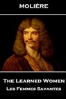 Moliere - The Learned Women: Les Femmes Savantes - Charles Heron Wall - 9781787800922