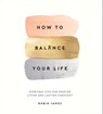 How to Balance Your Life - Robin James - 9781787831087