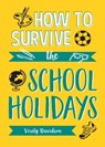 How to Survive the School Holidays - Verity Davidson - 9781787831957