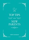 Top Tips for New Parents - Verity Davidson - 9781787834156