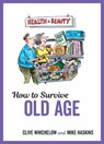 How to Survive Old Age - Clive Whichelow ; Mike Haskins - 9781787834781