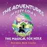 The Adventures Of Fizzy Cola & The Magical Foxhole - Danielle Zarb-Cousin - 9781787887695