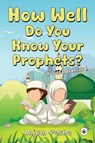 How Well Do You Know Your Prophets? A Quiz Adventure! - Anjum Pasha - 9781787960695