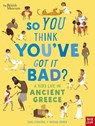 British Museum: So You Think You've Got It Bad? A Kid's Life in Ancient Greece - Chae Strathie - 9781788004794