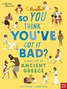 British Museum: So You Think You've Got It Bad? A Kid's Life in Ancient Greece - Chae Strathie - 9781788004794
