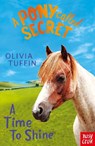 A Pony Called Secret: A Time To Shine - Olivia Tuffin - 9781788005340