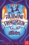 Following Frankenstein - Catherine Bruton - 9781788008440