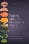 Pastoral Ministry in Changing Times - Aidan Ryan - 9781788120821