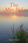 The Mindful Our Father - Thomas G (SJ) Casey - 9781788125796