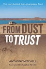 From Dust to Trust - Anthony Mitchell - 9781788159630