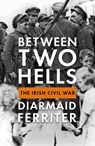 Between Two Hells - Diarmaid Ferriter - 9781788161756