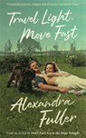 Travel Light, Move Fast - Alexandra Fuller - 9781788163750