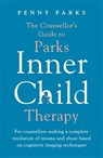 The Counsellor's Guide to Parks Inner Child Therapy - Penny Parks - 9781788167840