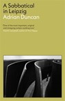A Sabbatical in Leipzig: Shortlisted for the 2021 Kerry Group Irish Novel of the Year - Adrian Duncan - 9781788169707
