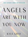 Angels Are with You Now - Kyle Gray - 9781788178051