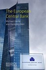 The European Central Bank - Prof. Michael (Berlin School of Economics and Law) Heine ; Prof. Hansjorg (Berlin School of Economics) Herr - 9781788212953