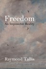 Freedom - Professor Raymond Tallis - 9781788213783