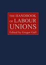 The Handbook of Labour Unions - Prof. Gregor (University of Glasgow) Gall - 9781788215510