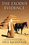 The Exodus Evidence in Pictures, the Bible's Exodus - Paul Backholer - 9781788220002