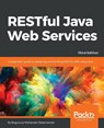 RESTful Java Web Services - Third Edition - Bogunuva Mohanram Balachandar - 9781788294041