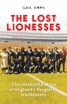 The Lost Lionesses - Gail Emms - 9781788404969