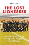 The Lost Lionesses - Gail Emms - 9781788404983