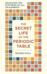 The Secret Life of the Periodic Table - Dr Ben Still ; Hamlyn - 9781788405850